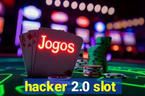 hacker 2.0 slot